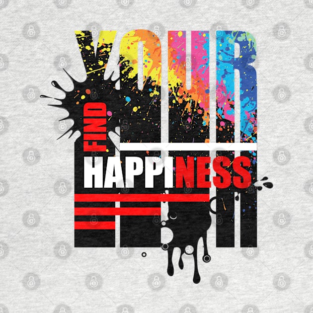 Find your happiness motivational quote by Duodesign